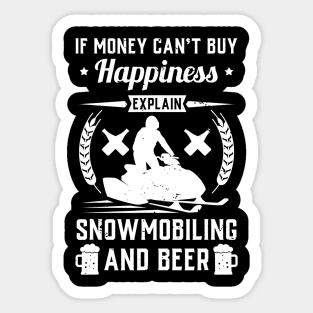 If Money Cant Buy Happiness Explain Snowmobiling And Beer Sticker